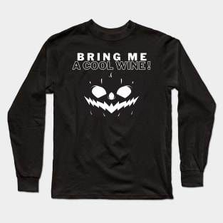 Bring Me A Cool Wine Long Sleeve T-Shirt